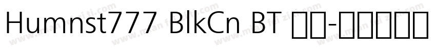 Humnst777 BlkCn BT 常规字体转换